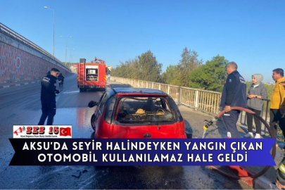 Aksu'da Seyir Halindeyken Yangın Çıkan Otomobil Kullanılamaz Hale Geldi