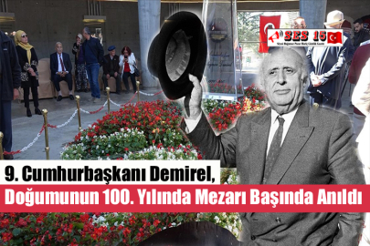 9. Cumhurbaşkanı Demirel, Doğumunun 100. Yılında Mezarı Başında Anıldı