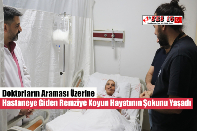 Doktorların Araması Üzerine Hastaneye Giden Remziye Koyun Hayatının Şokunu Yaşadı