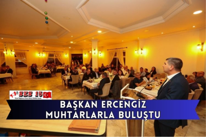 Başkan Ercengiz Muhtarlarla Buluştu