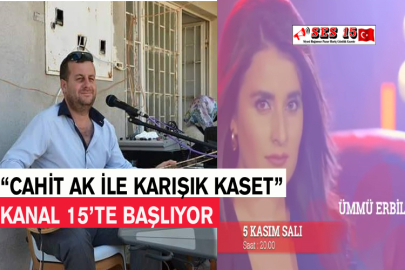  “Cahit Ak İle Karışık Kaset” Kanal 15’te Başlıyor