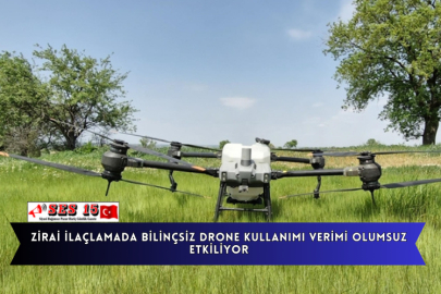 Zirai İlaçlamada Bilinçsiz Dron Kullanımı Verimi Olumsuz Etkiliyor