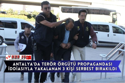 Antalya'da Terör Örgütü Propagandası İddiasıyla Yakalanan 3 Kişi Serbest Bırakıldı