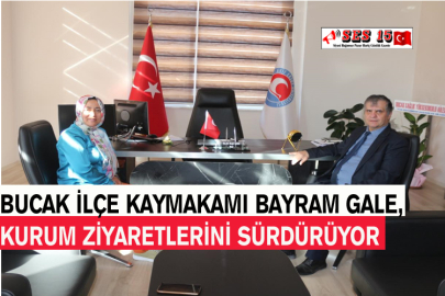 Bucak İlçe Kaymakamı Bayram Gale, Kurum Ziyaretlerini Sürdürüyor