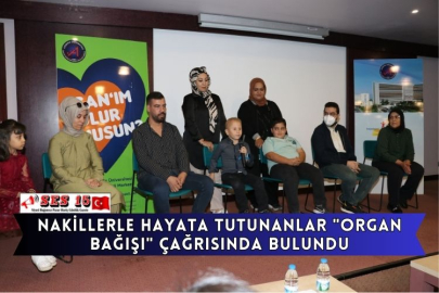 Nakillerle Hayata Tutunanlar "Organ Bağışı" Çağrısında Bulundu
