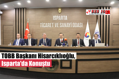 TOBB Başkanı Hisarcıklıoğlu, Isparta'da Konuştu