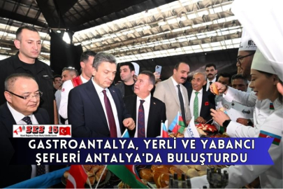 GastroAntalya, Yerli Ve Yabancı Şefleri Antalya'da Buluşturdu