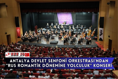 Antalya Devlet Senfoni Orkestrası'ndan "Rus Romantik Dönemine Yolculuk" Konseri