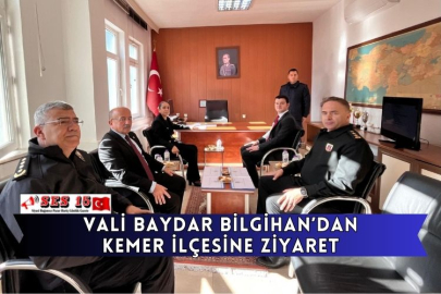 Vali Baydar Bilgihan’dan Kemer İlçesine Ziyaret