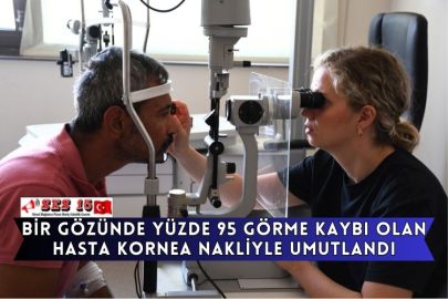 Bir Gözünde Yüzde 95 Görme Kaybı Olan Hasta Kornea Nakliyle Umutlandı