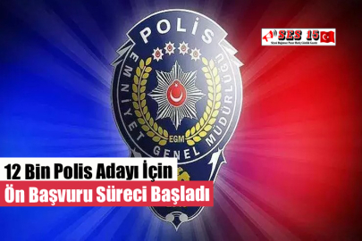 12 Bin Polis Adayı İçin Ön Başvuru Süreci Başladı