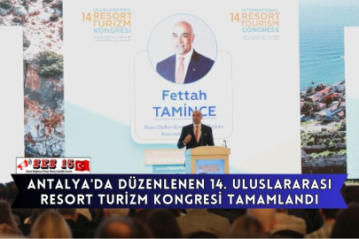 Antalya'da Düzenlenen 14. Uluslararası Resort Turizm Kongresi Tamamlandı