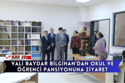 Vali Baydar Bilgihan’dan Okul Ve Öğrenci Pansiyonuna Ziyaret