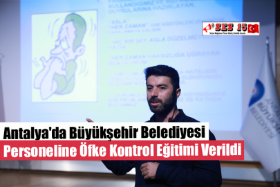 Antalya'da Büyükşehir Belediyesi Personeline Öfke Kontrol Eğitimi Verildi