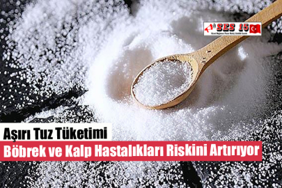 Aşırı Tuz Tüketimi Böbrek ve Kalp Hastalıkları Riskini Artırıyor
