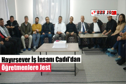 Hayırsever İş İnsanı Cadıl’dan Öğretmenlere Jest