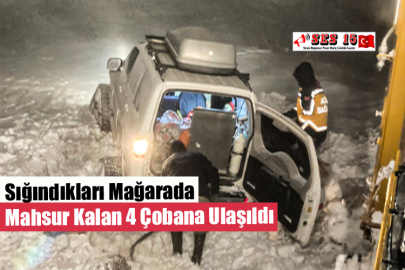 Sığındıkları Mağarada Mahsur Kalan 4 Çobana Ulaşıldı