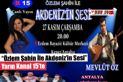 “Özlem Şahin İle Akdeniz’in Sesi” Yarın Kanal 15’te