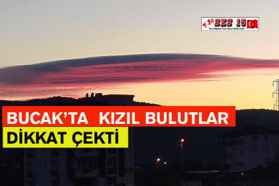 Bucak’ta Kızıl Bulutlar Dikkat Çekti