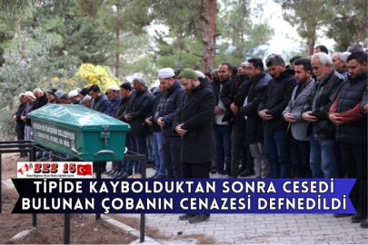 Tipide Kaybolduktan Sonra Cesedi Bulunan Çobanın Cenazesi Defnedildi