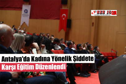 Antalya'da Kadına Yönelik Şiddete Karşı Eğitim Düzenlendi