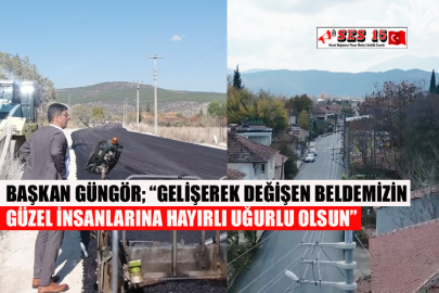 Başkan Güngör; “Gelişerek Değişen Beldemizin Güzel İnsanlarına Hayırlı Uğurlu Olsun”