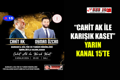 “Cahit Ak İle Karışık Kaset” Yarın Kanal 15’te