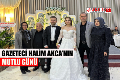 Gazeteci Halim Akca’nın Mutlu Günü