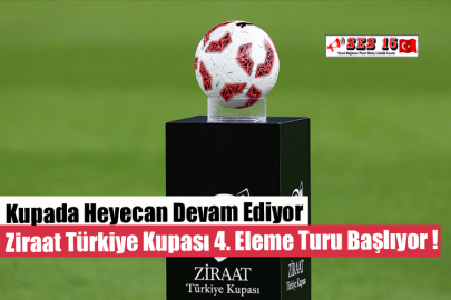 Kupada Heyecan Devam Ediyor: Ziraat Türkiye Kupası 4. Eleme Turu Başlıyor !