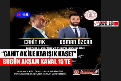 “Cahit Ak İle Karışık Kaset” Bugün Akşam Kanal 15’te