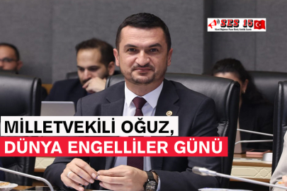 Milletvekili Oğuz, Dünya Engelliler Günü Mesajı Yayınladı