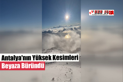 Antalya'nın Yüksek Kesimleri Beyaza Büründü