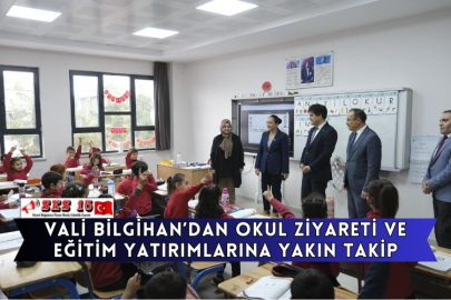 Vali Bilgihan’dan Okul Ziyareti Ve Eğitim Yatırımlarına Yakın Takip