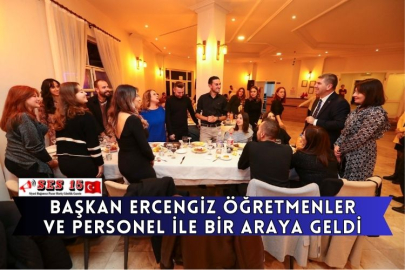 Başkan Ercengiz Öğretmenler Ve Personel İle Bir Araya Geldi