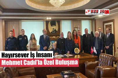 Hayırsever İş İnsanı Mehmet Cadıl’la Özel Buluşma