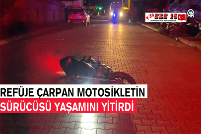 Refüje Çarpan Motosikletin Sürücüsü Yaşamını Yitirdi