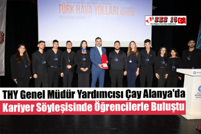 THY Genel Müdür Yardımcısı Çay Alanya'da Kariyer Söyleşisinde Öğrencilerle Buluştu