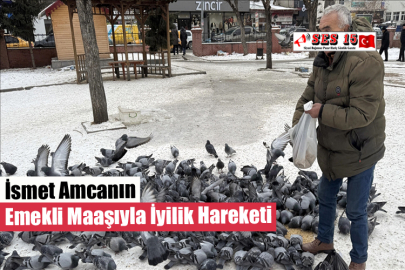 İsmet Amcanın Emekli Maaşıyla İyilik Hareketi