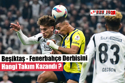 Beşiktaş - Fenerbahçe Derbisini Hangi Takım Kazandı ?