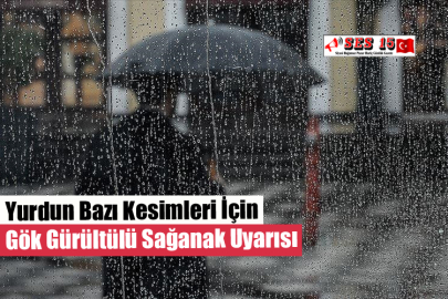 Yurdun Bazı Kesimleri İçin Gök Gürültülü Sağanak Uyarısı