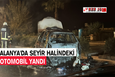 Alanya'da Seyir Halindeki Otomobil Yandı