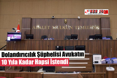 Dolandırıcılık Şüphelisi Avukatın 10 Yıla Kadar Hapsi İstendi