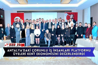 Antalya'daki Çorumlu İş İnsanları Platformu Üyeleri Kent Ekonomisini Değerlendirdi