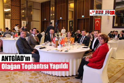 ANTGİAD'ın Olağan Toplantısı Yapıldı