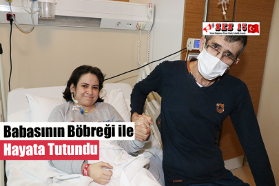 Babasının Böbreği ile Hayata Tutundu