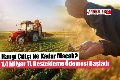 Hangi Çiftçi Ne Kadar Alacak? 1,4 Milyar TL Destekleme Ödemesi Başladı
