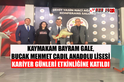 Kaymakam Bayram Gale, Bucak Mehmet Cadıl Anadolu Lisesi Kariyer Günleri Etkinliğine Katıldı