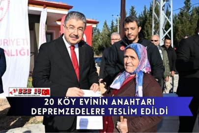 20 Köy Evinin Anahtarı Depremzedelere Teslim Edildi