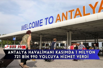 Antalya Havalimanı Kasımda 1 Milyon 721 Bin 990 Yolcuya Hizmet Verdi