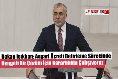 Bakan Işıkhan: Asgari Ücreti Belirleme Sürecinde Dengeli Bir Çözüm İçin Kararlılıkla Çalışıyoruz
